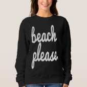 Sweatshirt Beach Please Summer Fun Happy Beach Vacation Trip  (Devant)