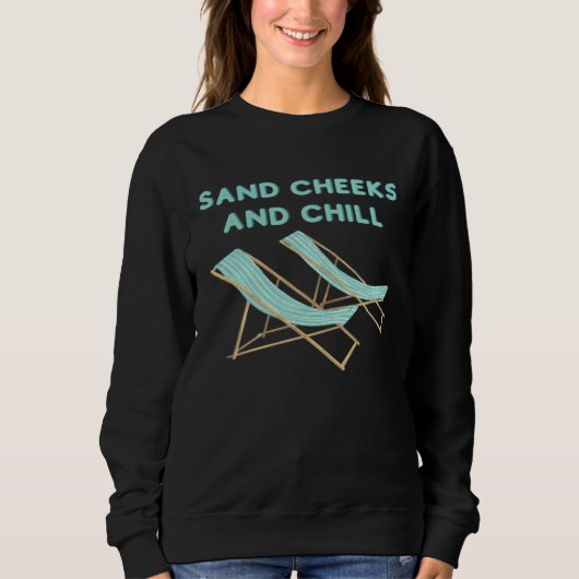 Sweatshirt Beach Vacation Sand Cheeks and Chill Beachy Chairs (Devant)