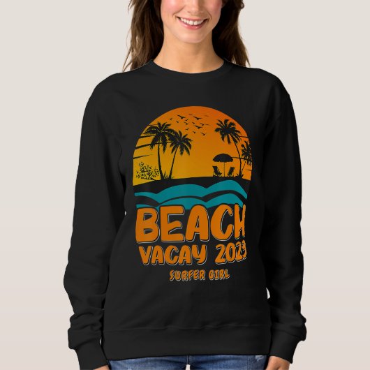 Sweatshirt Beach Vacay 2023 Surfer Girl Design (Devant)