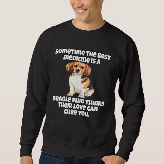 Sweatshirt Beagle Owner Sometime The Best Medicine Is A Beagl (Devant)