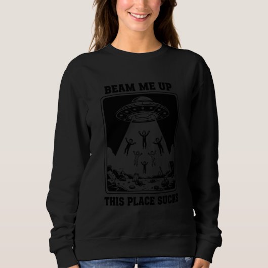 Sweatshirt Beam Me Up u201CThis Place Sucksu201D Retro Humor (Devant)