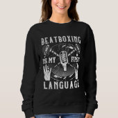 Sweatshirt Beatboxing Is My First Language Beatboxer (Devant)