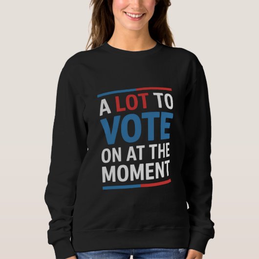 Sweatshirt Beaucoup À Voter Pour Le Moment Funny Kamala 2024 (Devant)