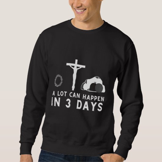 Sweatshirt Beaucoup De Choses Peuvent Arriver En Trois Jours (Devant)