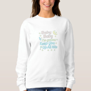 Sweatshirt Bébé Bébé Je vais te garder éveillé toute la nuit
