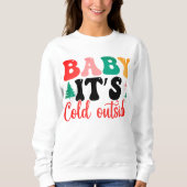 Sweatshirt Bébé il fait froid dehors (Devant)