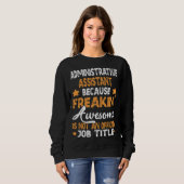 Sweatshirt because Administrative Assistant (Devant entier)