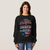 Sweatshirt because Americans are born with puerto rican Puert (Devant entier)