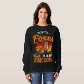 Sweatshirt Because Foxes are freaking awesome Fox (Devant entier)
