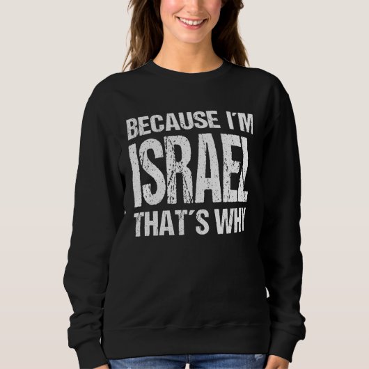 Sweatshirt BECAUSE I'M ISRAEL THAT'S WHY Fun (Devant)