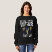 Sweatshirt Because I'm The Bartender That's Why Humor Joke (Devant entier)