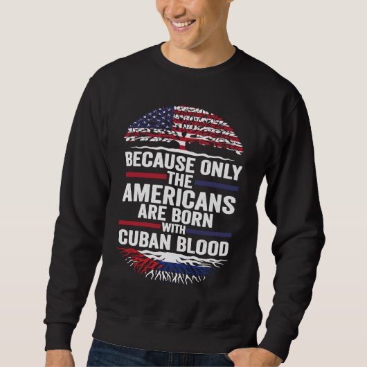 Sweatshirt because only the Americans are born with cuban blo (Devant)
