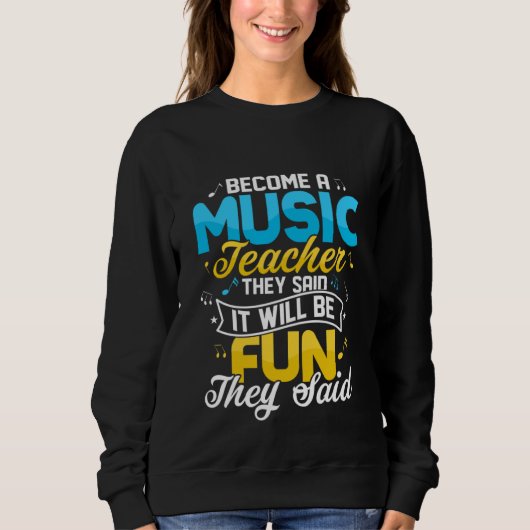 Sweatshirt Become A Music Teacher They Said Education Notes I (Devant)