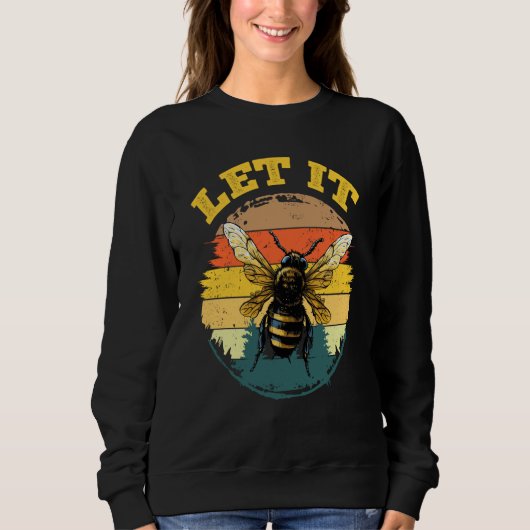 Sweatshirt Bee Let it Beekeeper Honeybee Beekeeping  4 (Devant)