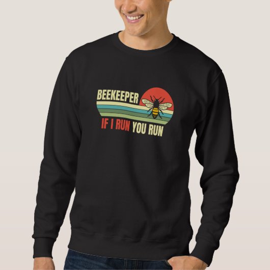 Sweatshirt Beekeeper If I Run You Run Apiarist Honeybee Bee W (Devant)