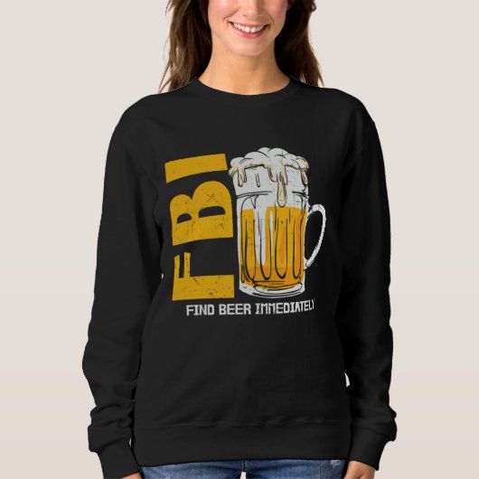 Sweatshirt Beer Fbi Find Beer Immediately (Devant)