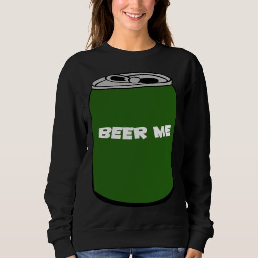 SWEATSHIRT BEER ME (Devant)