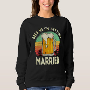 Sweatshirt Beer Me Je me marie Funny Bachelor P Y Sun