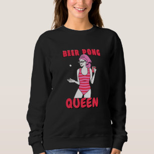 Sweatshirt Beer Pong Queen Beerpong Girl Ladies College Party