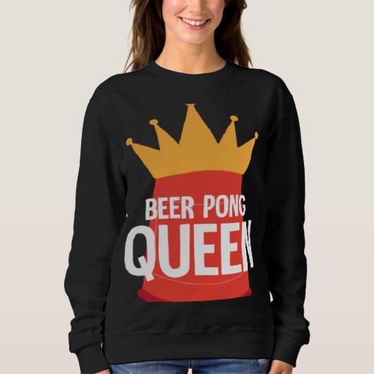 Sweatshirt Beer Pong Queen I Beer Ping Pong Table Tennis  1 (Devant)
