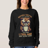 Sweatshirt Before Coffee I Hate Everyone Angry Cat Quote (Devant)