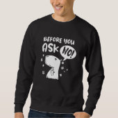 Sweatshirt Before you ask - No! Funny Capybara Capibara (Devant)