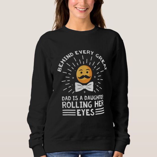 Sweatshirt Behind Every Great Dad Is a Daughter Daddys Girl H (Devant)