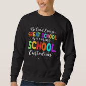 Sweatshirt Behind Every School Is A Caring School Custodian (Devant)