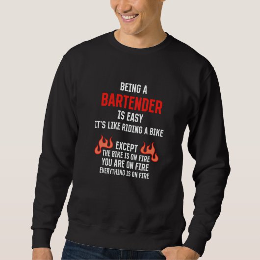 Sweatshirt Being a Bartender Is Easy Bartending Humor Mixolog (Devant)