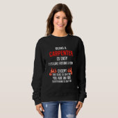 Sweatshirt Being a Carpenter Is Easy  Carpentry Humor Craftsm (Devant entier)