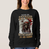 Sweatshirt Being an American is a Choice Being a Native Ameri (Devant)