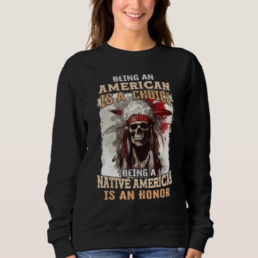 Sweatshirt Being an American is a Choice Being a Native Ameri (Devant)