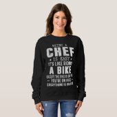 Sweatshirt Being Chef Is Like Riding A Bike On Fire (Devant entier)