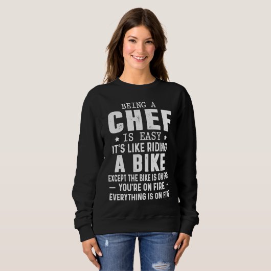Sweatshirt Being Chef Is Like Riding A Bike On Fire (Devant entier)