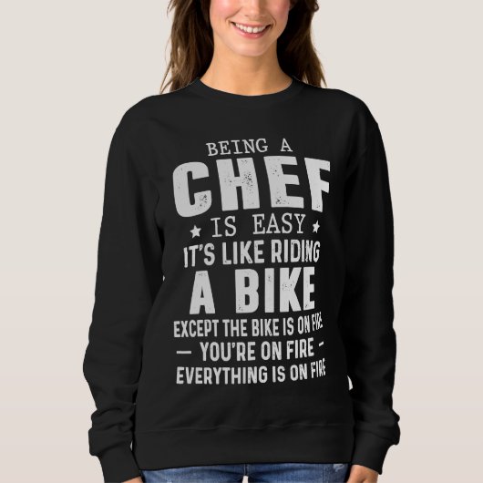Sweatshirt Being Chef Is Like Riding A Bike On Fire (Devant)