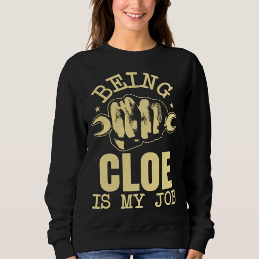 Sweatshirt Being Cloe Is My Job (Devant)