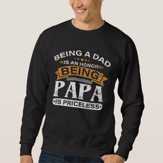 Sweatshirt Being Papa Is Priceless Fathers Day Grandpa Quote (Devant)