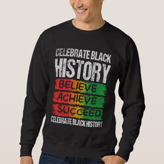 Sweatshirt Believe Achieve Succeed Black History Month Proud  (Devant)