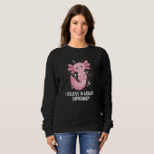Sweatshirt Believe in Axolotl Supremacy  Salamander Humor (Devant entier)