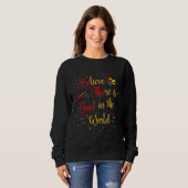 Sweatshirt Believe There Is Good In The World Inspiring Quote (Devant entier)