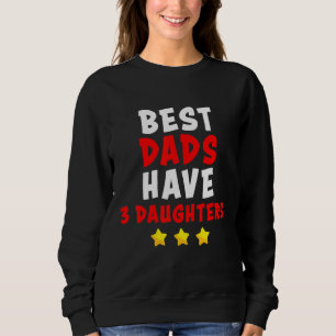 Sweatshirt Belle Papa Les Meilleurs Dads Ont 3 Filles Hommes 