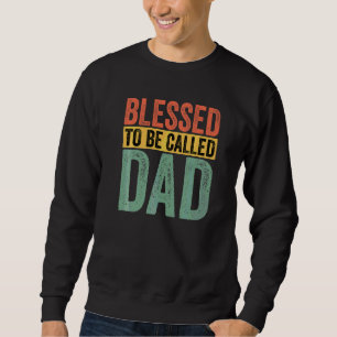 Sweatshirt Béni D'Être Appelé Papa Promu À Papa Pères D