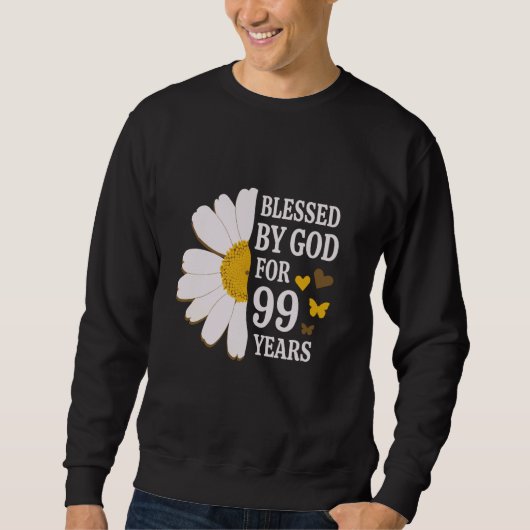 Sweatshirt Béni Par Dieu Pendant 99 Ans 99e Anniversaire Dais (Devant)