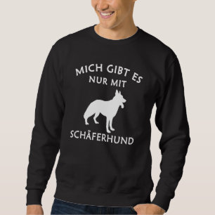 Sweatshirt Berger Allemand Mich Gibt Es Nur Mit Hund