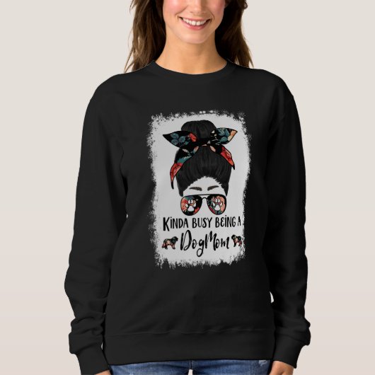Sweatshirt Bernese Mountain Dog Kinda Busy Being A Dog Mom Me (Devant)