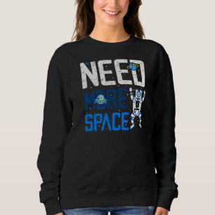 Sweatshirt Besoin de plus d'espace Introduire l'astronaute An