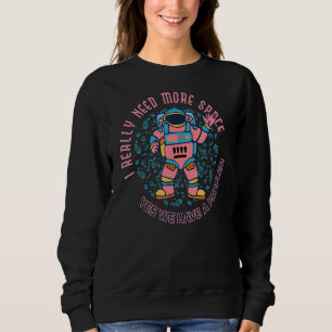Sweatshirt Besoin de plus d'espace Introduire l'astronaute An