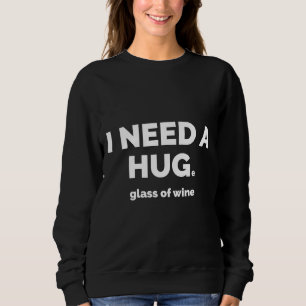 Sweatshirt Besoin D'Un Hug E Verre De Vin Vin Équipé Scoop