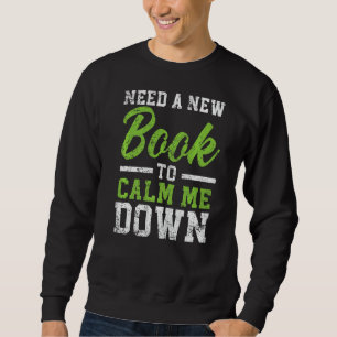 Sweatshirt Besoin D'Un Nouveau Livre Pour Me Calmer Lecture L