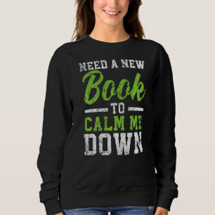 Sweatshirt Besoin D'Un Nouveau Livre Pour Me Calmer Lecture L